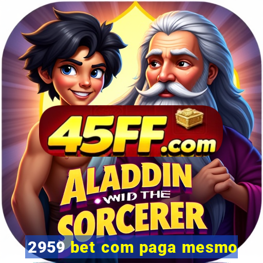 2959 bet com paga mesmo